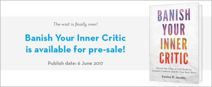 My book “Banish Your Inner Critic” is available for pre-sale! Let’s make it a success together!